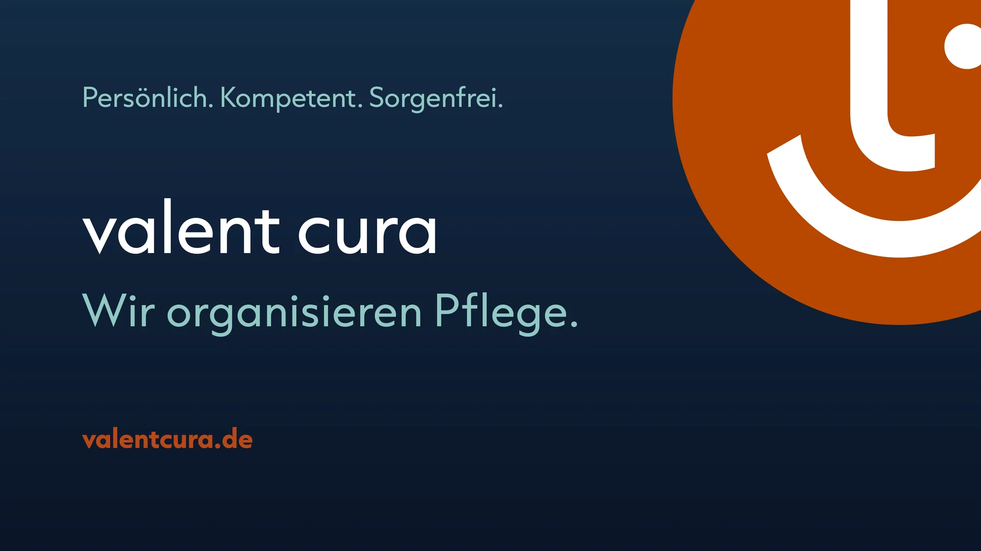 Markenbotschaft von Valentcura mit Claim „Wir organisieren Pflege“ und klarer Typografie. Der Auftritt vermittelt Kompetenz, Persönlichkeit und Vertrauen.